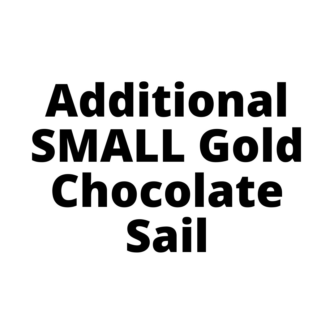 Additional SMALL Gold Chocolate Sail